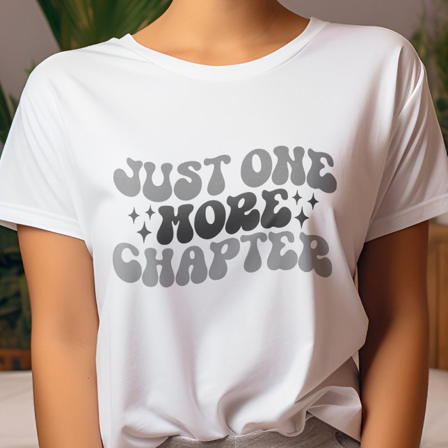 Black and Grey Just One More Chapter Book Lover T-Shirt (Creator Uploaded)