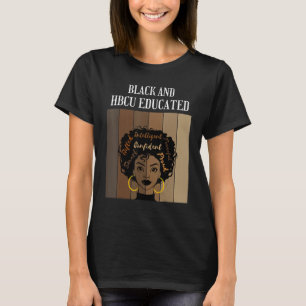 Black And HBCU Educated Historical Black Colleges  T-Shirt