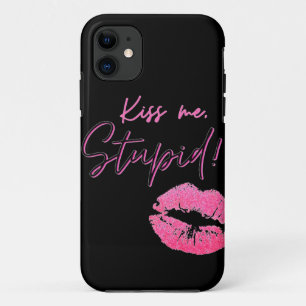 Black and Pink quote with kiss - Kiss me, stupid! iPhone 11 Case
