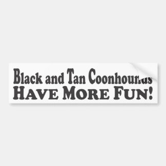 Black and Tan Coonhounds Have More Fun! - Bumper S Sticker