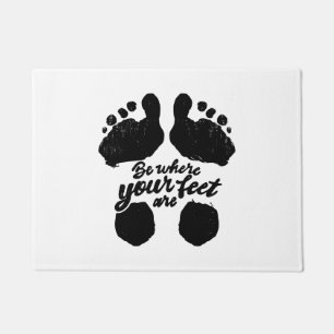 Black and White "Be Where Your Feet Are" Print Doormat