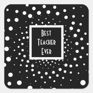 Black And White Best Teacher Ever Appreciation Square Sticker