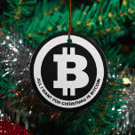 Black and White Bitcoin Symbol Custom Message Ceramic Ornament<br><div class="desc">This crypto themed Christmas ornament is ready for your custom touch. The front features a Bitcoin symbol in black and white with a spot to add your own custom message below the symbol. The reverse side has a spot to add additional custom text.</div>