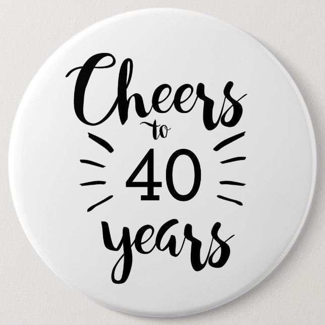 Black and White Cheers to 40 Years Button (Front)