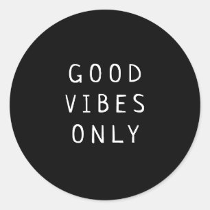 Black and White"Good Vibes Only" Typography Classic Round Sticker