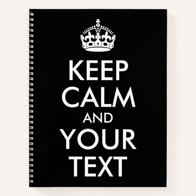Black and White Keep Calm and Your Text Notebook (Front)