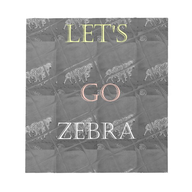 Black and White Lets Go Zebra  Hakuna Matata motif Notepad (Front)
