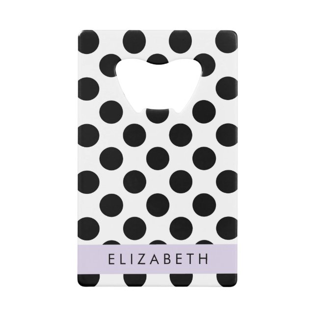 Black and White Polka Dots, Dotted, Your Name Credit Card Bottle Opener (Front)