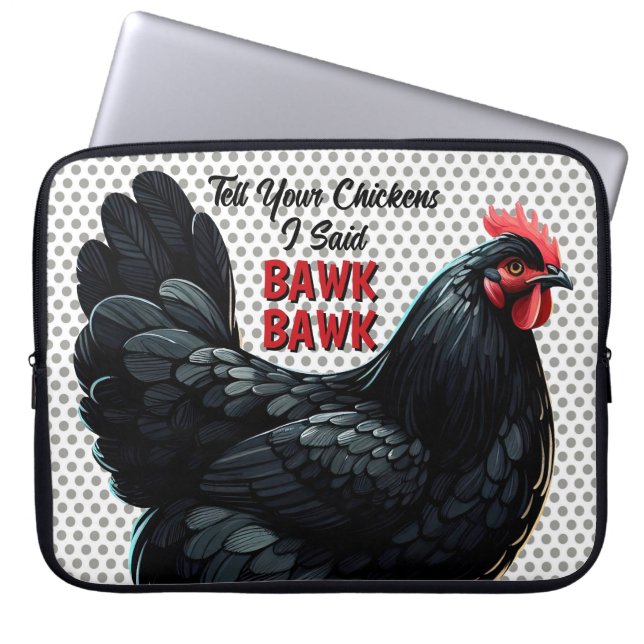 Black Australorp Chicken Tell Your Chicken I Said Laptop Sleeve (Front)