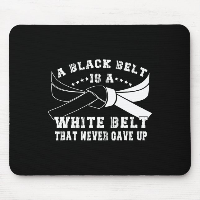 Black Belt And White Belt Never Give Up Martial Ar Mouse Pad (Front)
