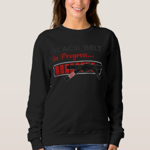 Black Belt in progress Jiu Jitsu 1 Sweatshirt