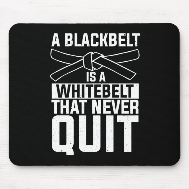 Black Belt Is A White That Never Quit MMA Quote Mouse Pad (Front)