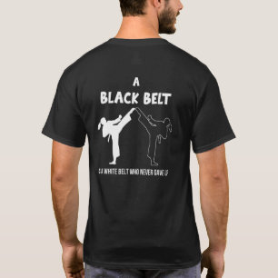 Black Belt Is White Belt Who Never Gave Up Karate T-Shirt