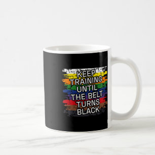 Black Belt Keep Training Martial Art Karate Tae Kw Coffee Mug