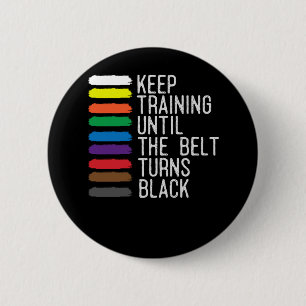 Black Belt Motivation Taekwondo Jiu Jitsu Karate 2 Inch Round Button