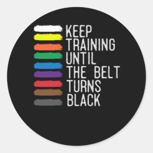 Black Belt Motivation Taekwondo Jiu Jitsu Karate Classic Round Sticker