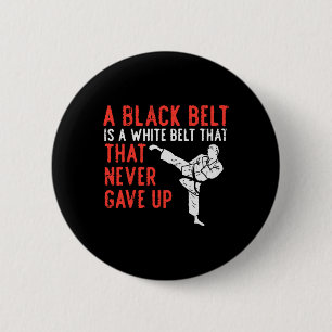 Black Belt Never Gave Up Karate Taekwondo Inspirat 2 Inch Round Button