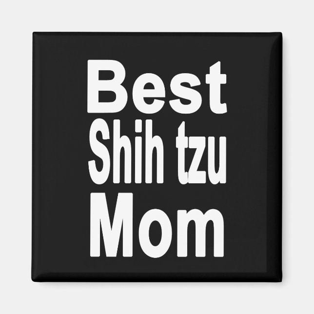 Black Best Shih tzu Mom Magnet (Front)