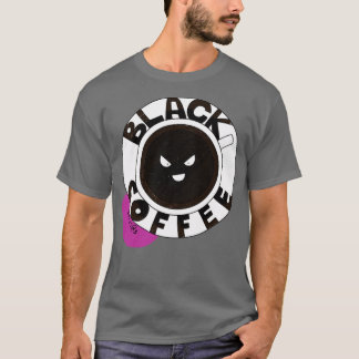 Black black black coffee T-Shirt
