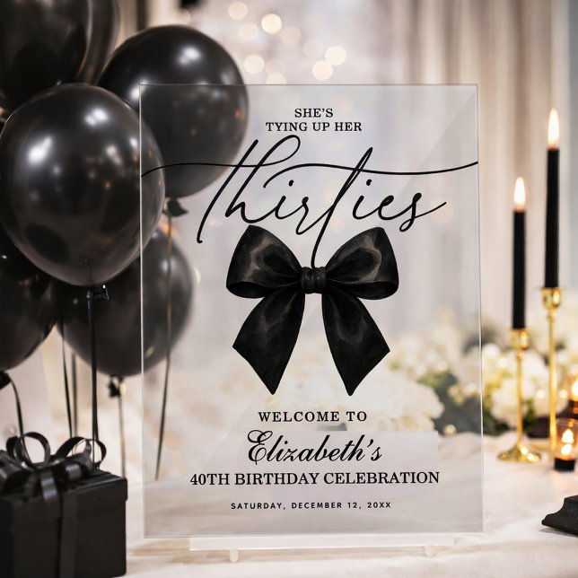 Black Bow Tying Up Her Thirties 40th Birthday (Black Bow Tying Up Her Thirties 40th Birthday Acrylic Sign)