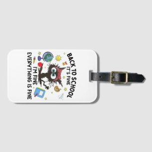 Black Cat Back to School Its Fine Im Fine Everythi Luggage Tag
