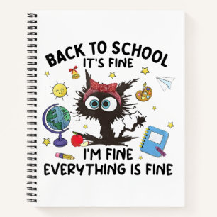Black Cat Back to School Its Fine Im Fine Everythi Notebook