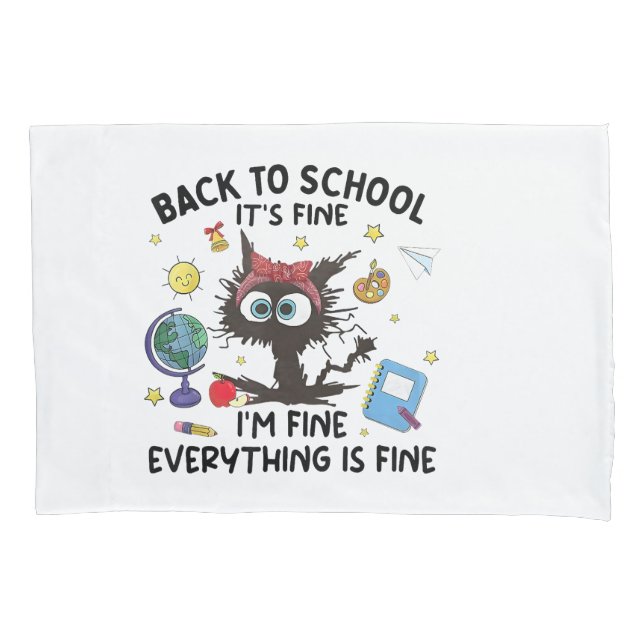 Black Cat Back to School Its Fine Im Fine Everythi Pillowcase (Front)