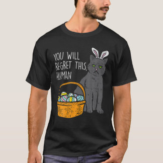 Black Cat Bunny Regret This Human Funny Easter Gif T-Shirt