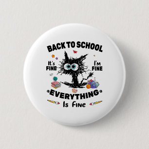 Black Cat Ck To School Its Fine Im Fine Everything 2 Inch Round Button