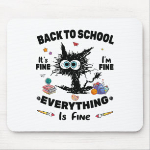 Black Cat Ck To School Its Fine Im Fine Everything Mouse Pad