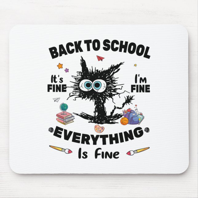 Black Cat Ck To School Its Fine Im Fine Everything Mouse Pad (Front)