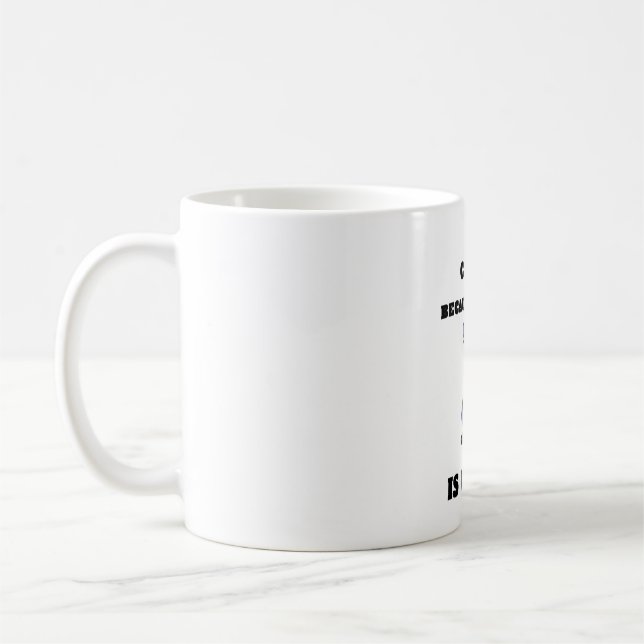 Black Cat Coffee because murder is wrong     Coffee Mug (Left)