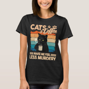 Black Cat Coffee Make Me Feel Less Murdery Sarcast T-Shirt