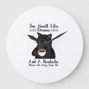 Black Cat Coffee You Smell Like Drama And A Headac Large Clock