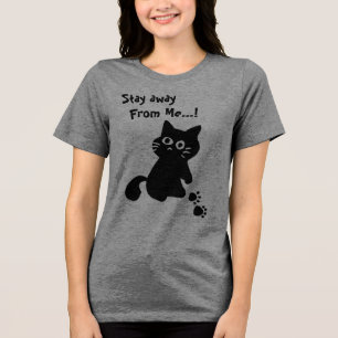 Black Cat, Cute Cat, Stay away from me script, Tri-Blend Shirt