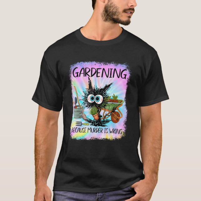 Black Cat Do Gardening Because Murder Is Wrong T-Shirt (Front)