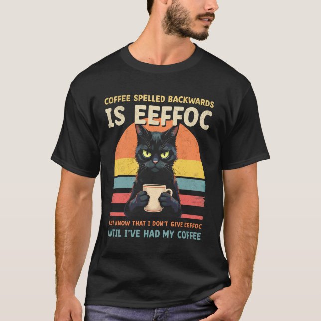 Black Cat Drinking Coffee Spelled Backwards is Eff T-Shirt (Front)