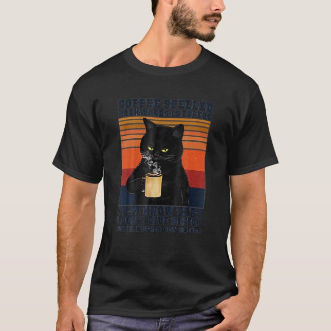 Black Cat Drinks Coffee Spelled Backwards Is Eeffo T-Shirt (Front)
