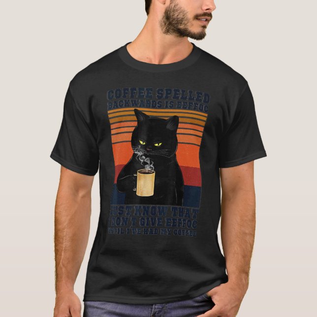 Black Cat Drinks Coffee Spelled Backwards Is Eeffo T-Shirt (Front)