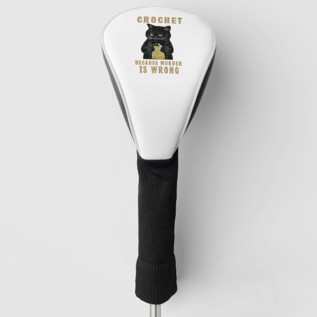 Black Cat Funny Crochet because murder is wrong Golf Head Cover (Front)