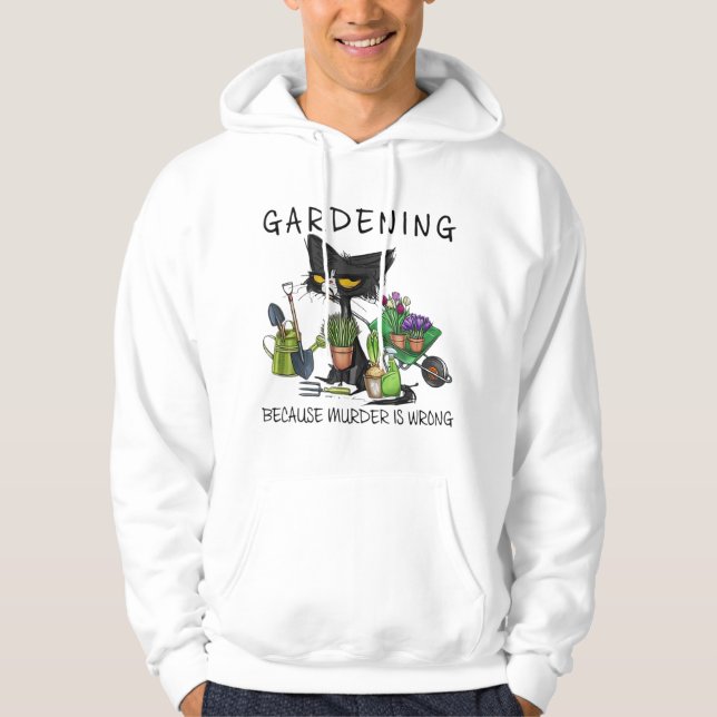 Black Cat Gardening Because Murder Is Wrong Garden Hoodie (Front)