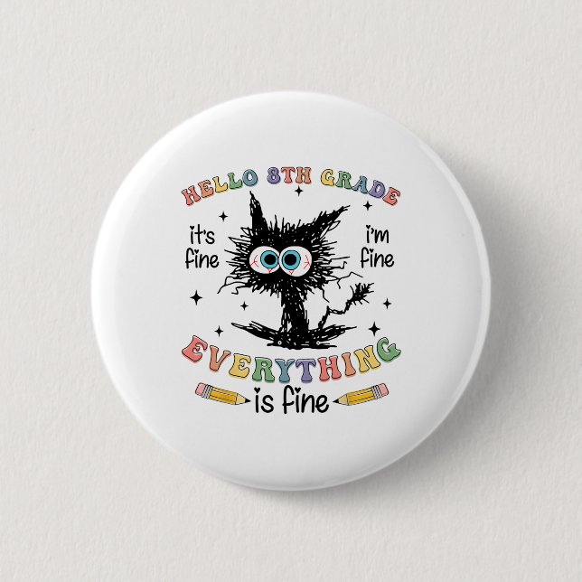Black Cat Hello 8th Grade Its Fine Im Fine Everyth 2 Inch Round Button (Front)
