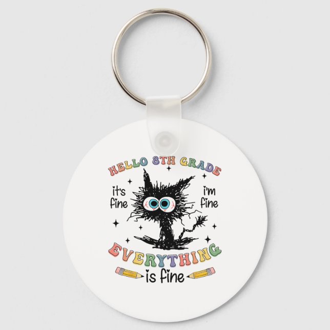 Black Cat Hello 8th Grade Its Fine Im Fine Everyth Keychain (Front)