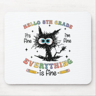 Black Cat Hello 8th Grade Its Fine Im Fine Everyth Mouse Pad