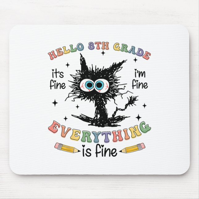 Black Cat Hello 8th Grade Its Fine Im Fine Everyth Mouse Pad (Front)