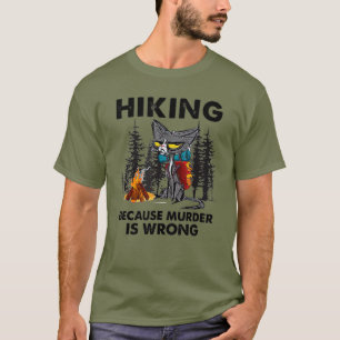 Black Cat Hiking Because Murder Is Wrong T-Shirt