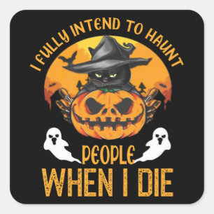 black cat i fully intend to haunt people square sticker
