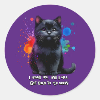 Black Cat: I Hear You, I'll Get Back To You Soon Classic Round Sticker