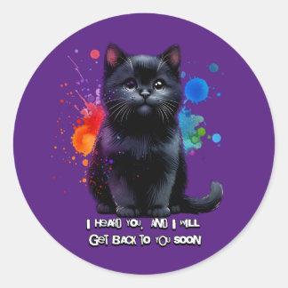Black Cat: I Hear You, I'll Get Back To You Soon Classic Round Sticker