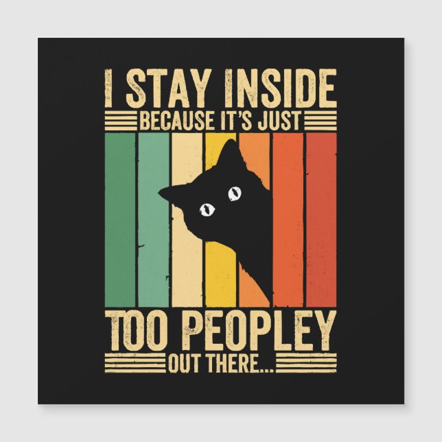 Black Cat I Stay Inside Because It's Too Peopley (Front)